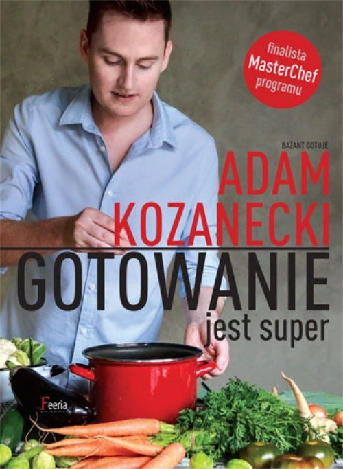 okładka Gotowanie jest super książka | Adam Kozanecki
