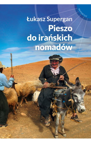 okładka Pieszo do irańskich nomadów książka | Łukasz Supergan