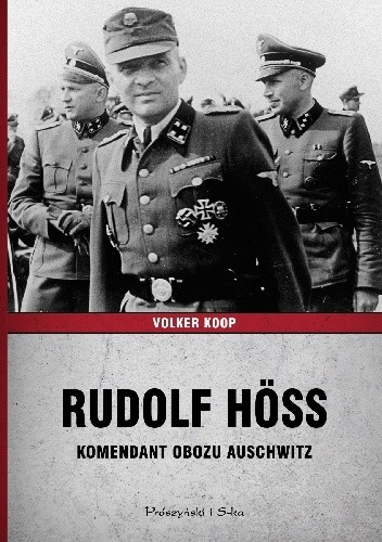 okładka Rudolf Höss. Komendant obozu Auschwitz książka | Volker Koop