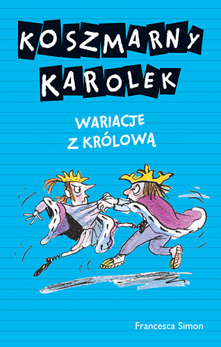 okładka Koszmarny Karolek. Wariacje z królową książka | Francesca Simon