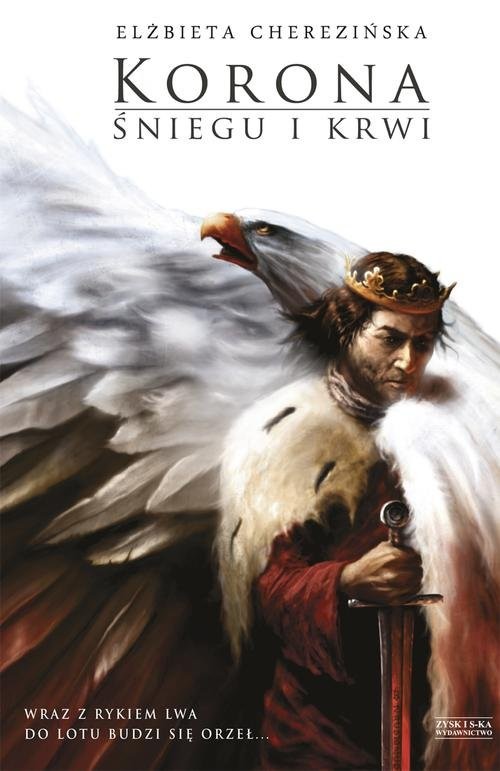 okładka Korona śniegu i krwi. Odrodzone Królestwo. Tom 1 książka | Elżbieta Cherezińska