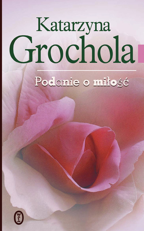 okładka Podanie o miłość książka | Katarzyna Grochola