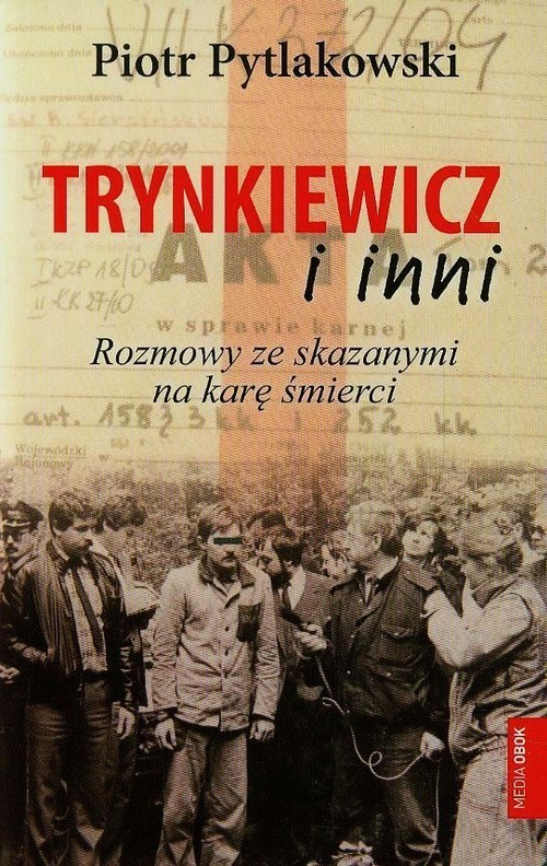 okładka Trynkiewicz i inni. Rozmowy ze skazanymi na karę śmierci książka | Piotr Pytlakowski