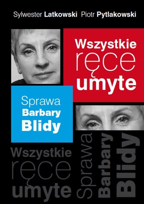 okładka Wszystkie ręce umyte. Sprawa Barbary Blidy książka | Sylwester Latkowski, Piotr Pytlakowski
