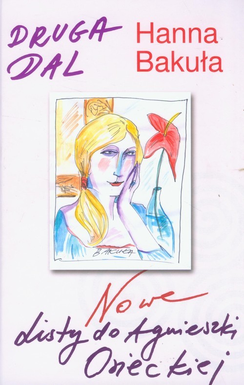 okładka Druga dal. Nowe listy do Agnieszki Osieckiej książka | Hanna Bakuła