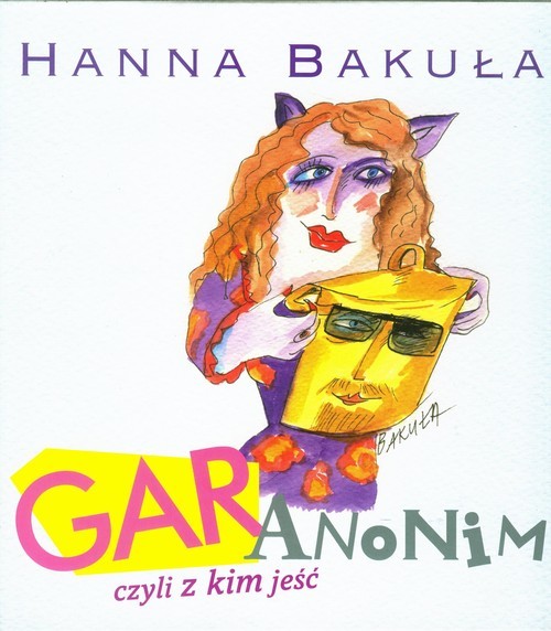 okładka Gar anonim czyli z kim jeść książka | Hanna Bakuła