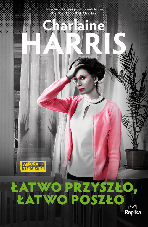 okładka Łatwo przyszło łatwo poszło. Aurora Teagarden książka | Charlaine Harris
