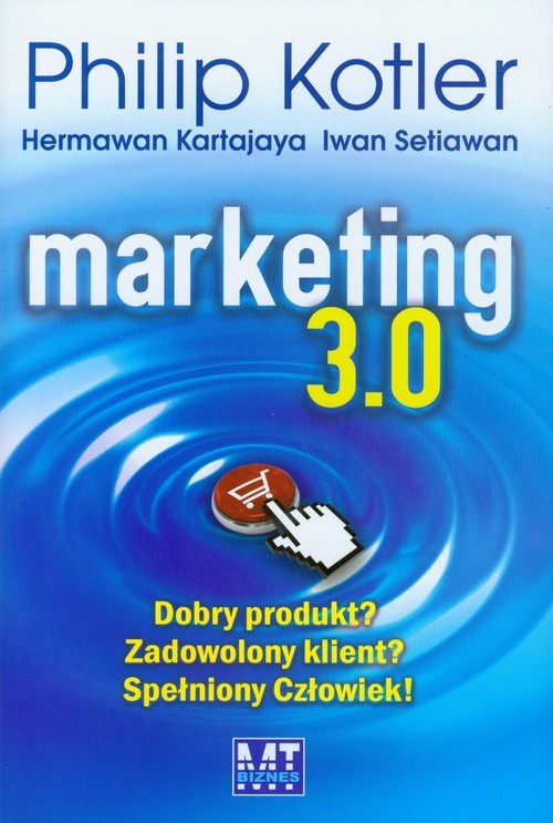 okładka Marketing 3.0. Dobry produkt? Zadowolony klient? Spełniony Człowiek! książka | Philip Kotler, Hermawan Kartajaya, Iwan Setiawan