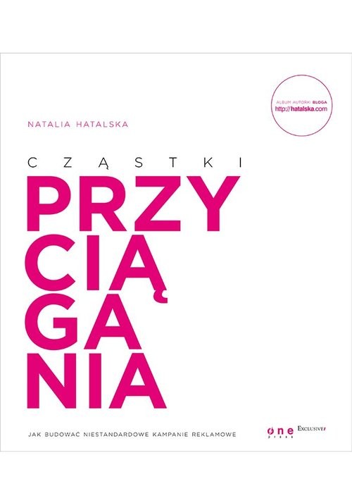 okładka Cząstki przyciągania. Jak budować niestandardowe kampanie reklamowe książka | Natalia Hatalska