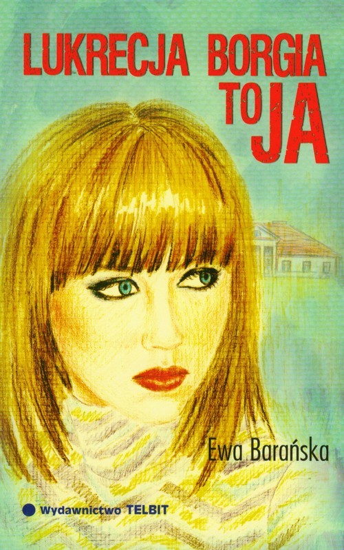 okładka Lukrecja Borgia to ja książka | Ewa Barańska