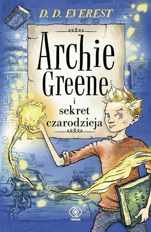 okładka Archie Greene i sekret czarodzieja. Tom 1 książka | D.D. Everest