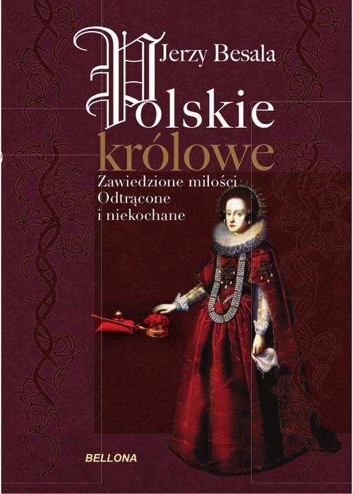 okładka Polskie królowe. Zawiedzione miłości książka | Jerzy Besala