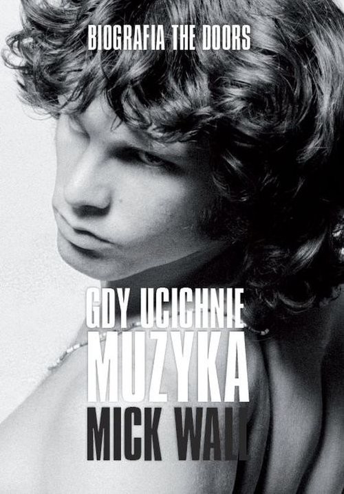 okładka The Doors. Gdy ucichnie muzyka… książka | Mick Wall