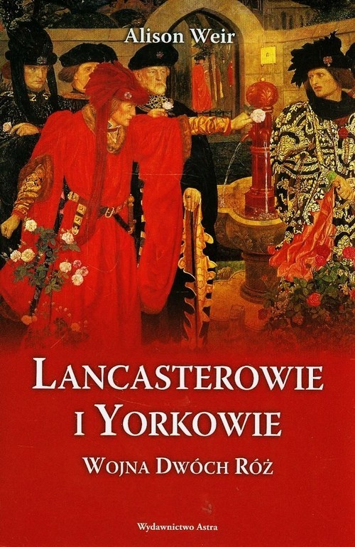 okładka Lancasterowie i Yorkowie. Wojna Dwóch Róż książka | Alison Weir