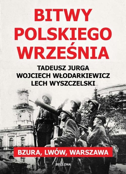 okładka Bitwy polskiego września książka | Wyszczelski Lech, Wojciech Włodarkiewicz, Tadeusz Jurga