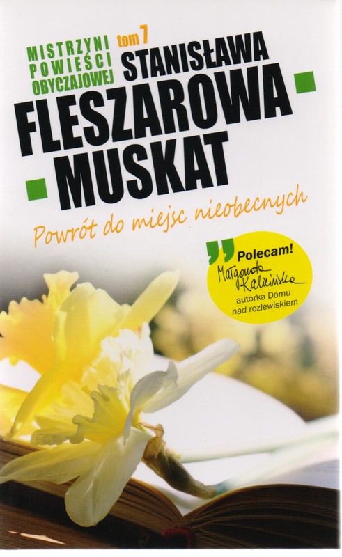 okładka Mistrzyni Powieści Obyczajowej. Tom 7. Powrót do miejsc nieobecnych książka | Stanisława Fleszarowa-Muskat
