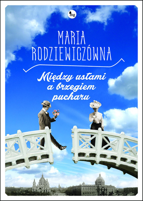 okładka Między ustami a brzegiem pucharu książka | Maria Rodziewiczówna
