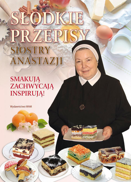 okładka Słodkie przepisy Siostry Anastazji książka | Anastazjia Pustelnik