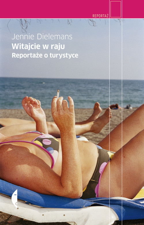 okładka Witajcie w raju. Reportaże o turystyce książka | Jennie Dielemans