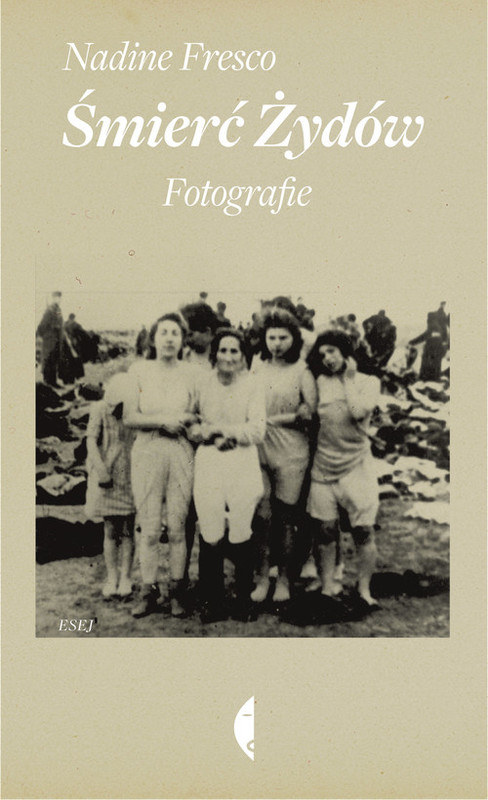 okładka Śmierć Żydów. Fotografie książka | Nadine Fresco
