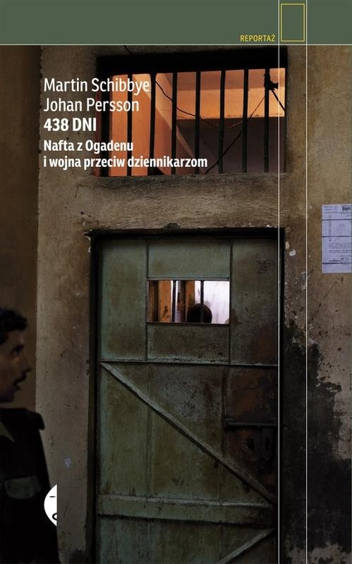 okładka 438 dni. Nafta z Ogadenu i wojna przeciw dziennikarzom książka | Johan Persson, Martin Schibbye