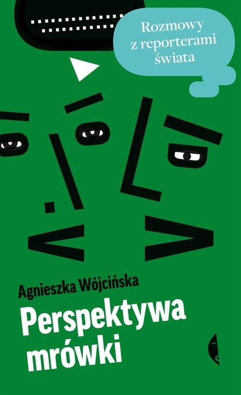 okładka Perspektywa mrówki. Rozmowy z reporterami świata książka | Agnieszka Wójcińska