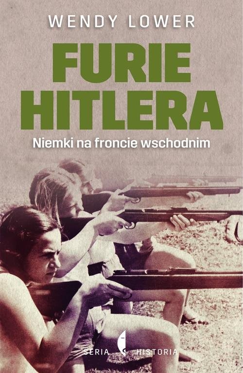 okładka Furie Hitlera. Niemki na froncie wschodnim książka | Wendy Lower