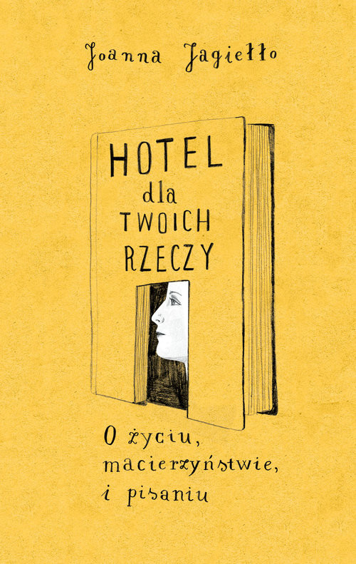 okładka Hotel dla twoich rzeczy. O życiu, macierzyństwie i pisaniu książka | Joanna Jagiełło