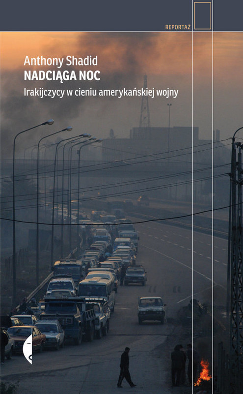 okładka Nadciąga noc. Irakijczycy w cieniu amerykańskiej wojny książka | Anthony Shadid