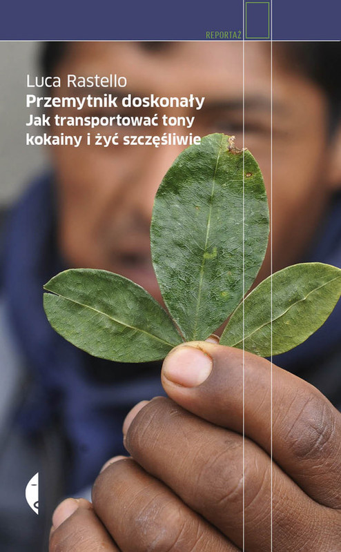 okładka Przemytnik doskonały. Jak transportować tony kokainy i żyć szczęśliwie książka | Luca Rastello