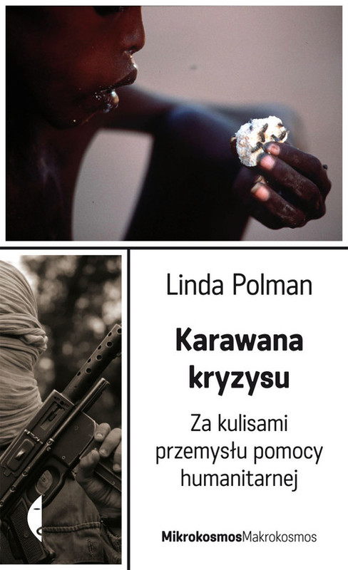 okładka Karawana kryzysu. Za kulisami przemysłu pomocy humanitarnej książka | Linda Polman