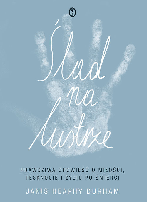 okładka Ślad na lustrze. Prawdziwa opowieść o miłości, tęsknocie i życiu po śmierci książka | Janis Heaphy Durham