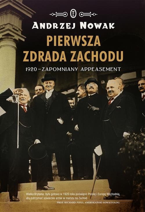 okładka Pierwsza zdrada Zachodu. 1920 - zapomniany appeasement książka | Andrzej Nowak