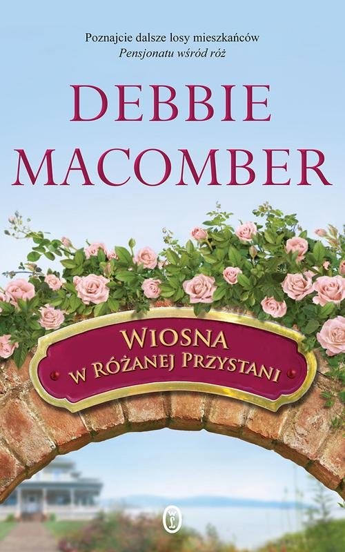 okładka Wiosna w Różanej Przystani książka | Debbie Macomber