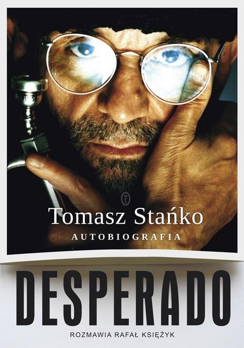 okładka Desperado! Autobiografia książka | Tomasz Stańko
