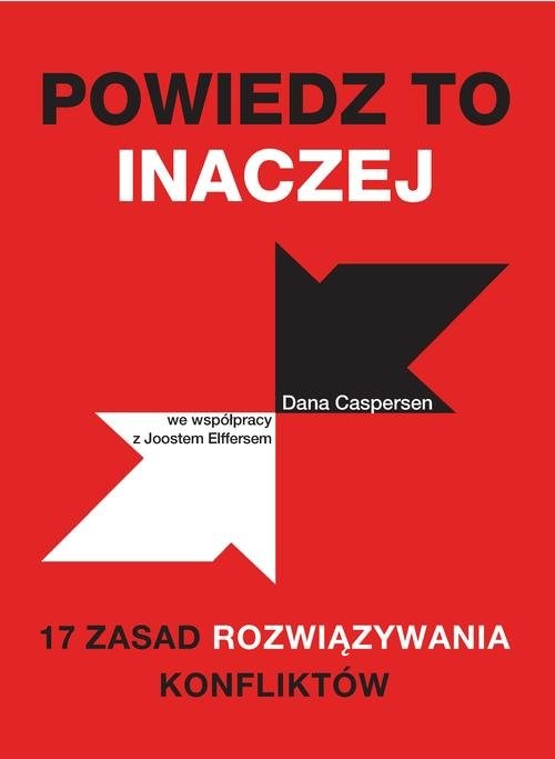okładka Powiedz to inaczej. 17 zasad rozwiązywania konfliktów książka | Dana Caspersen