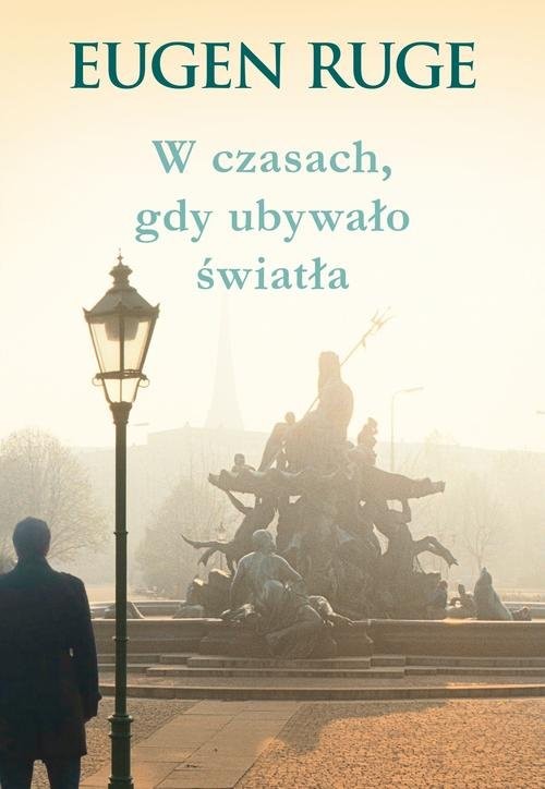 okładka W czasach, gdy ubywało światła książka | Eugen Ruge