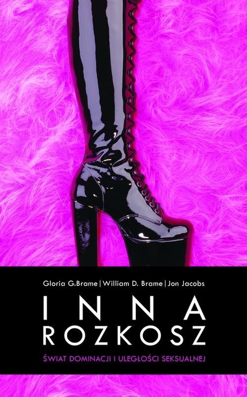 okładka Inna rozkosz. Świat dominacji i uległości seksualnej książka | William Brame, Gloria Brame, Jon Jacobs