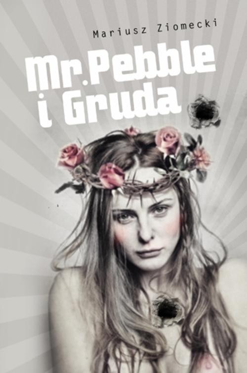 okładka Mr. Pebble i Gruda książka | Mariusz Ziomecki