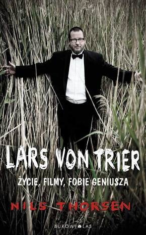 okładka Lars von Trier Życie, filmy, fobie geniusza książka | Thorsen Nils