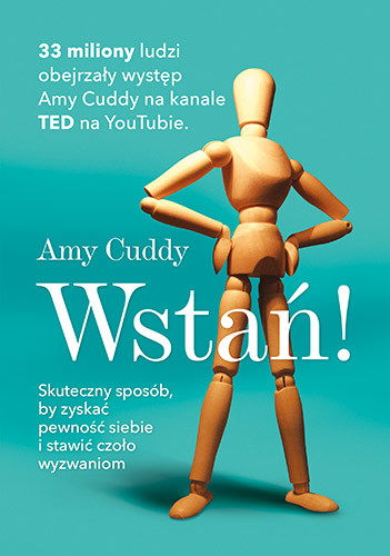 okładka Wstań! Skuteczny sposób, by zyskać pewność siebie i stawić czoło wyzwaniom książka | Amy Cuddy