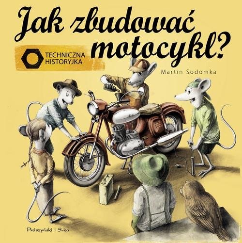 okładka Jak zbudować motocykl? Techniczna historyjka książka | Martin Sodomka