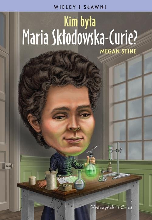okładka Kim była Maria Skłodowska-Curie? książka | Megan Stine