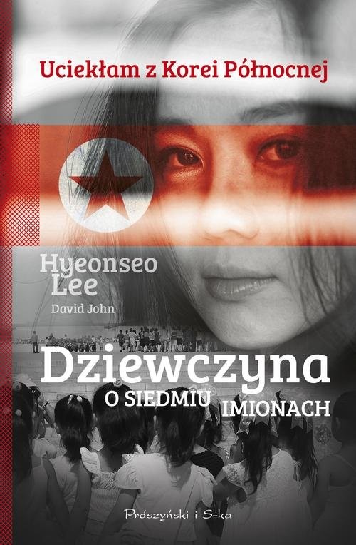 okładka Dziewczyna o siedmiu imionach książka | Lee Hyeonseo, David John