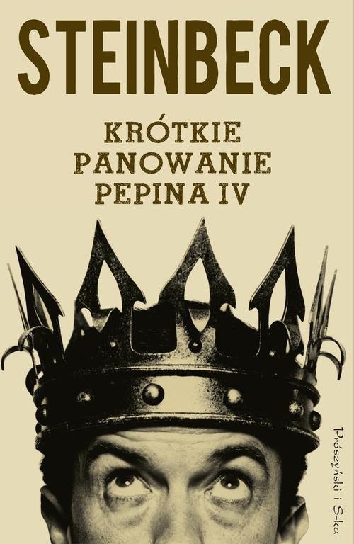 okładka Krótkie panowanie Pepina IV książka | John Steinbeck