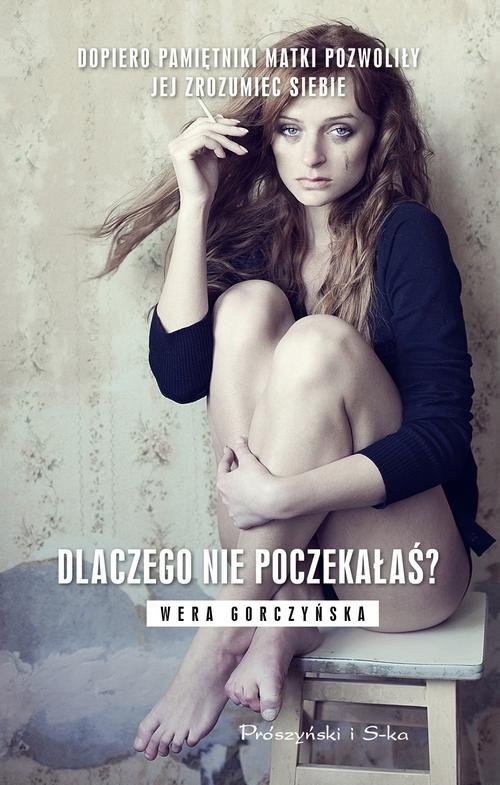 okładka Dlaczego nie poczekałaś? książka | Wera Gorczyńska