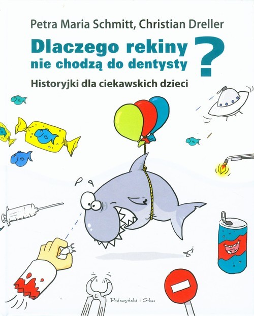 okładka Dlaczego rekiny nie chodzą do dentysty Historyjki dla ciekawskich dzieci książka | Petra Maria Schmitt