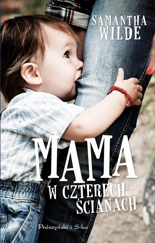 okładka Mama w czterech ścianach książka | Samantha Wilde