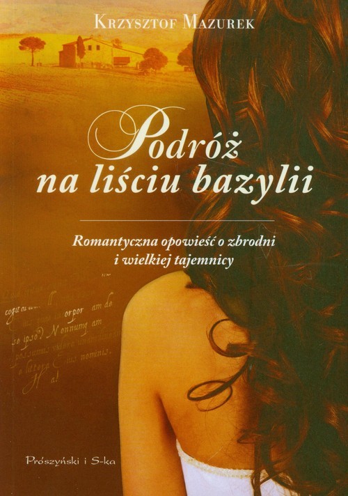 okładka Podróż na liściu bazylii. Romantyczna opowieść o zbrodni i wielkiej tajemnicy książka | Krzysztof Mazurek