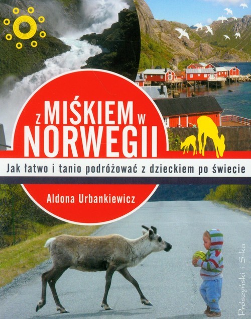 okładka Z Miśkiem w Norwegii. Jak łatwo podróżować z dzieckiem po świecie książka | Aldona Urbankiewicz